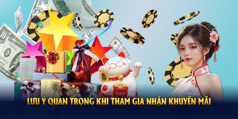 Những lưu ý quan trọng khi tham gia nhận Khuyến mãi