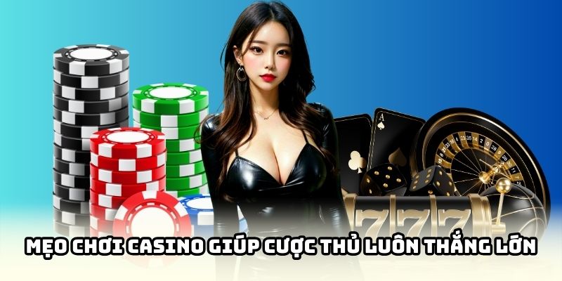 Bí kíp vào bàn cược là có tiền cho dân chơi