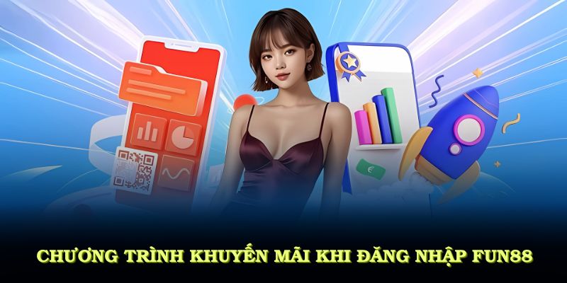Những chương trình khuyến mãi cực chất khi đăng nhập FUN88