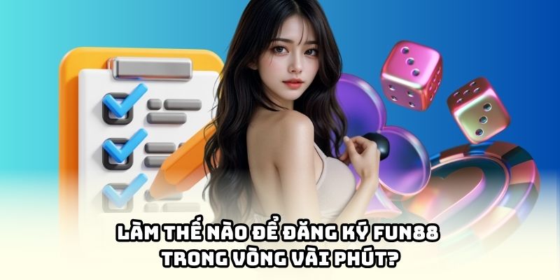 Từng bước đăng ký FUN88 cho tân thủ