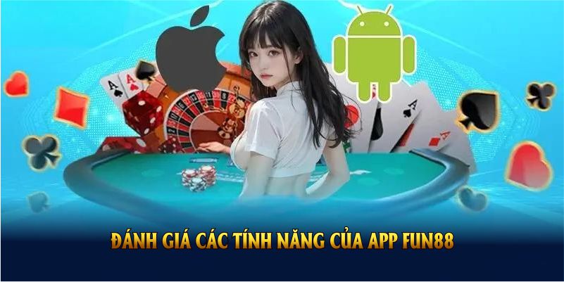 Đánh giá các tính năng của app FUN88