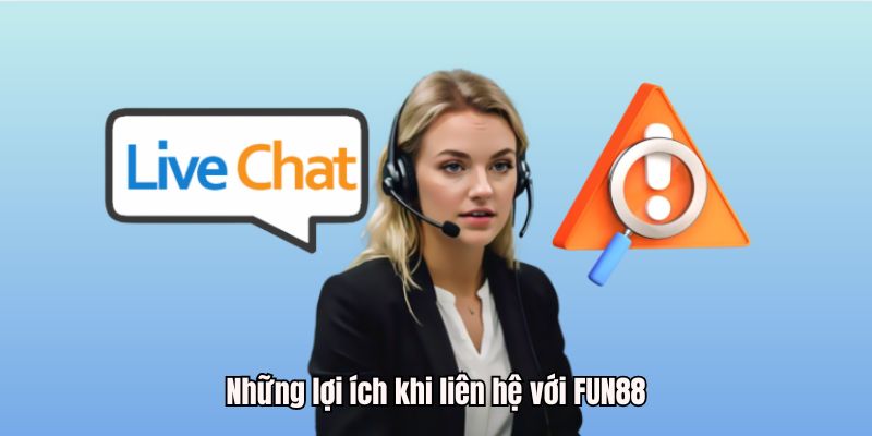 Những lợi ích mà hội viên nhận được khi liên hệ với FUN88